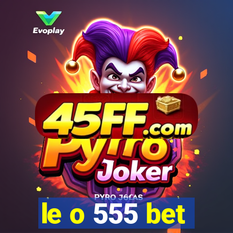 le o 555 bet